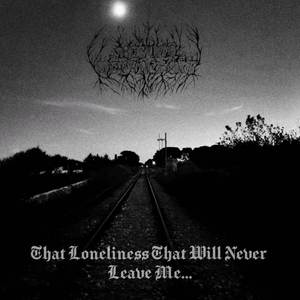 That Loneliness That Will Never Leave Me...(Pt.1)