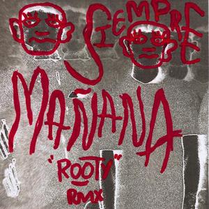 Siempre mañana RMX (feat. Rooty) (Remix Version)