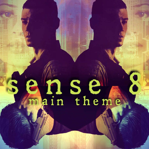 Sense 8 Main Theme (Netflix Series)