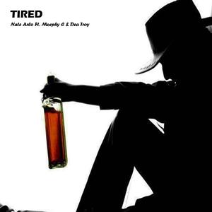 Tired (feat. Dea Troy & Murphy C)