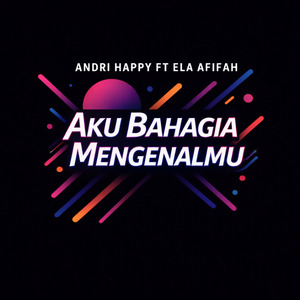 Aku Bahagia Mengenalmu
