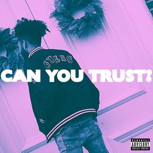 CAN YOU TRUST?