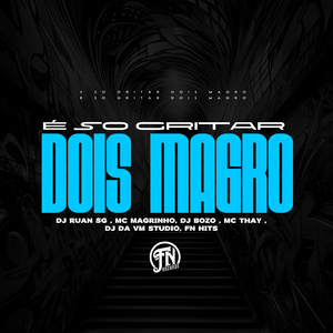 E So Gritar Dois Magro