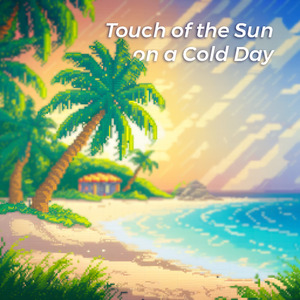 Touch of the Sun on a Cold Day