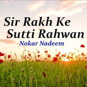 Sir Rakh Ke Sutti Rahwan
