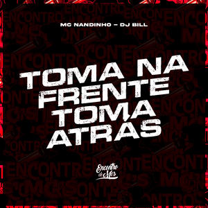 Toma na Frente, Toma Atrás