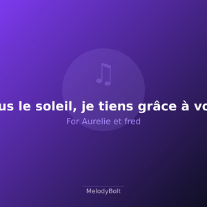 Sous le soleil, je tiens grâce à vous