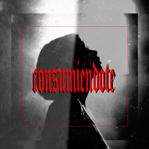 Consumiendote