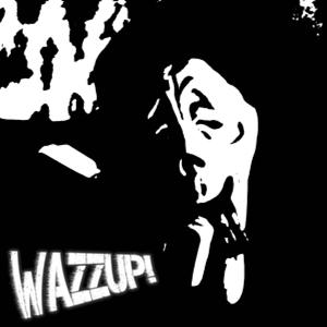 wazzup!