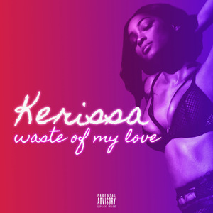 WASTE OF MY LOVE
