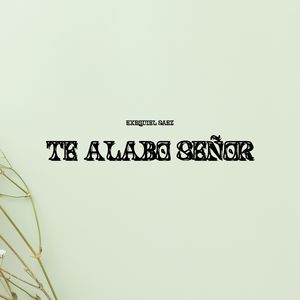 ALABANZA TE ALABO SEÑOR