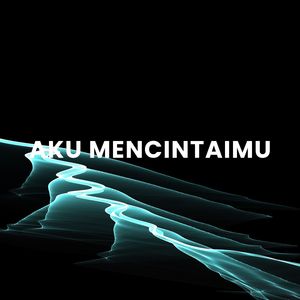 AKU MENCINTAIMU