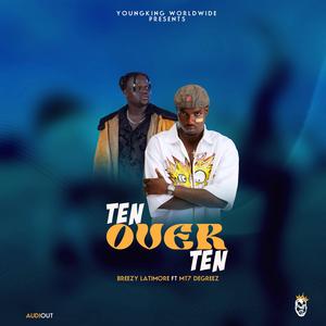TEN OVER TEN (feat. MT7 Degreeze)