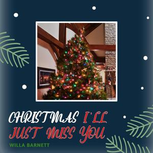 Christmas I'll Just Miss You