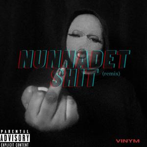 Nunnadet Shit (Remix)