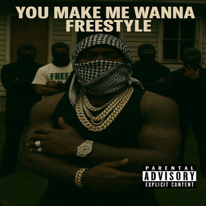 You Make Me Wanna Freestyle
