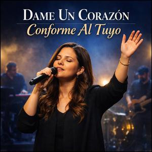Dame Un Corazón Conforme Al Tuyo