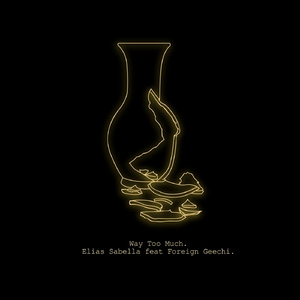 Way Too Much (feat. Foreign Geechi)