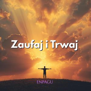 Zaufaj i trwaj