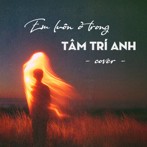Em Luôn Ở Trong Tâm Trí Anh (Cover)