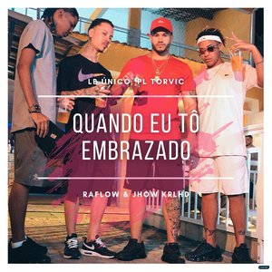 Quando Eu Tô Embrazado (feat. PL Torvic)