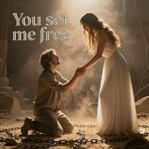 You Set Me Free