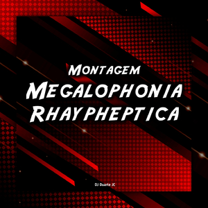 Megalophonia Rhaypheptica