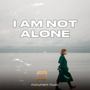 I Am Not Alone