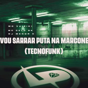 Vou Sarrar Puta na Marcone (Tecnofunk)