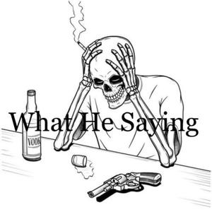 What He Saying