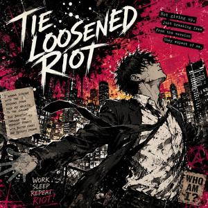 Tie Loosened Riot