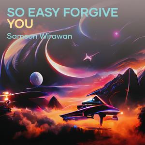 So Easy Forgive You
