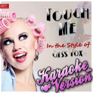 Touch Me (In the Style of Cass Fox) [Karaoke Version]