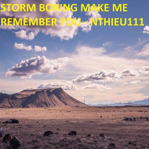 storm-boring-make-me-remember-you