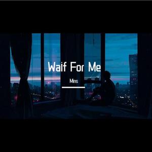 Wait For Me