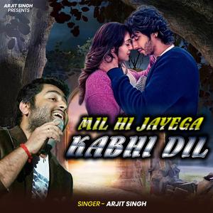 Arjit Singh | Mil Hi Jayega Kabhi Dil | मिल ही जाएगा कभी दिल | Hindi Song