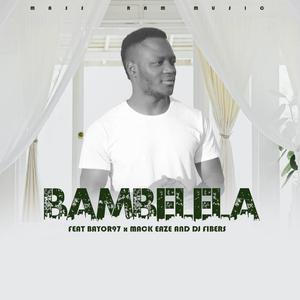 Bambelela (feat. Bayor97, Mack Eaze & Dj Fibers)