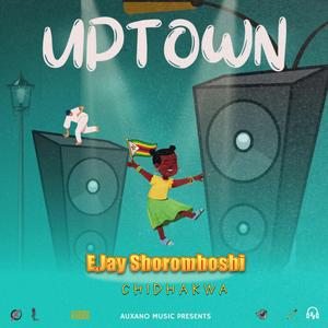 E.JAY SHOROMHOSHI_CHIDHAKWA(Official song)UpTown Riddim