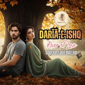 Daria E Ishq, A Soulful Love Ballad