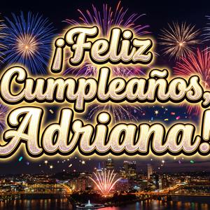 ¡Feliz Cumpleaños, Adriana!