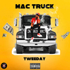 Tweeday - Mac Truck