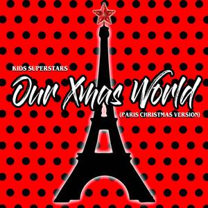 Our Xmas World (Paris Christmas Version)