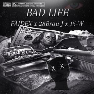 BAD LIFE (feat. 28Brau J & 15-W) (Versión anti chota)