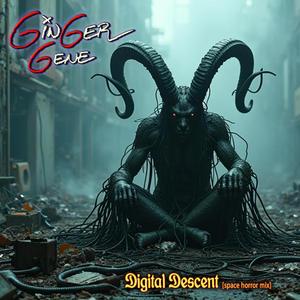 Digital Descent (as Ginger Gene) (space horror mix)