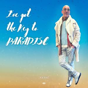 Ive got the key to paradise