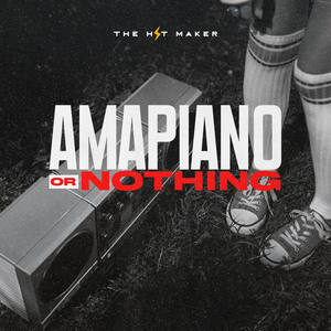 Amapiano or Nothing