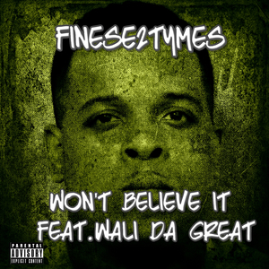 Won't Believe It (feat. Wali Da Great)