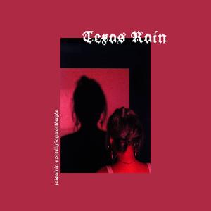 Texas Rain (feat. Prettyboyworldwyde)