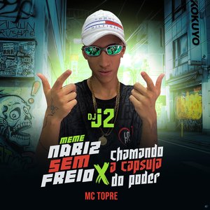 Meme Nariz Sem Freio x Chamando Capsula do Poder (feat. Mc Topre)