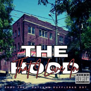 THE HOOD THAT I LIVE IN (feat. SHOC, OUTLAW & DUFFLEBAG DOT)